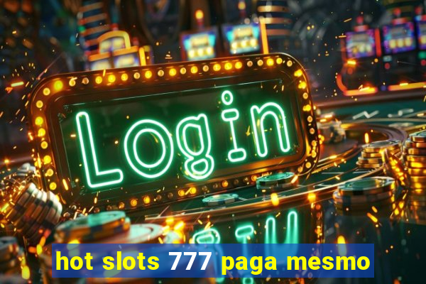 hot slots 777 paga mesmo