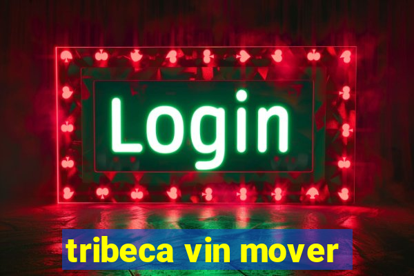 tribeca vin mover