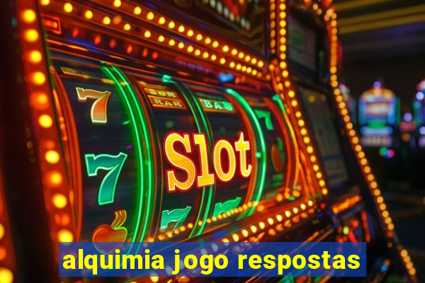 alquimia jogo respostas