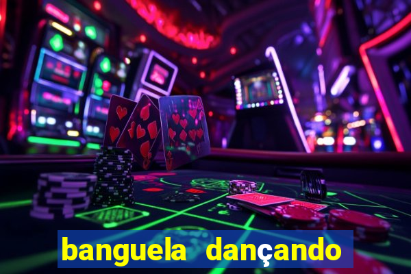 banguela dançando 1 hora