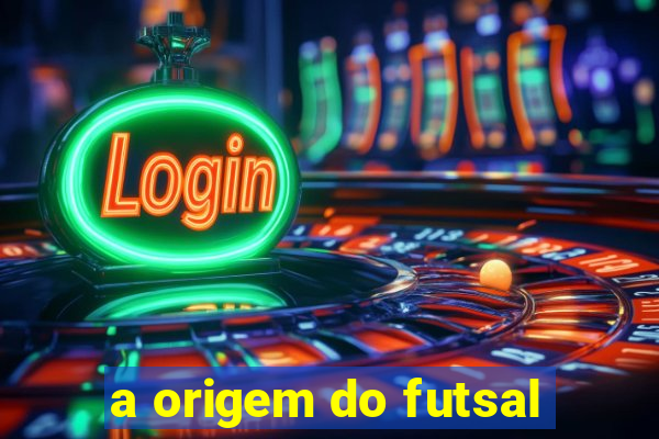 a origem do futsal