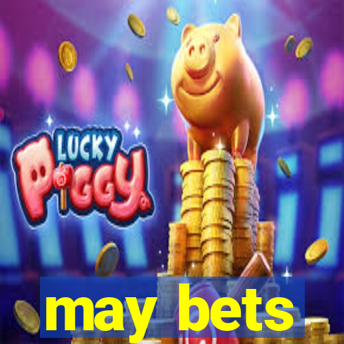 may bets