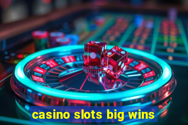 casino slots big wins