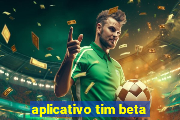 aplicativo tim beta