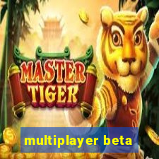 multiplayer beta