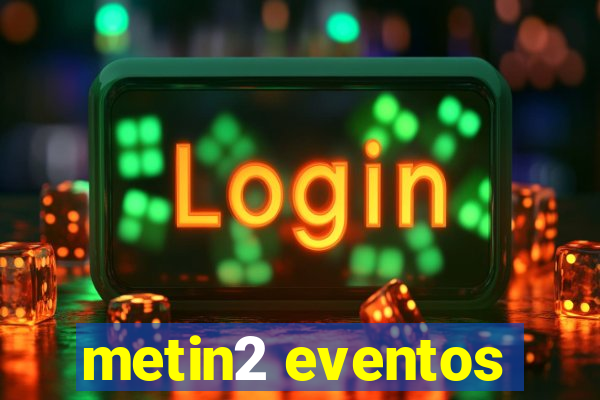 metin2 eventos