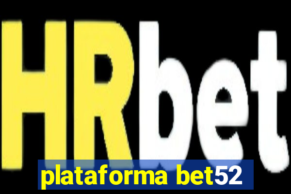 plataforma bet52