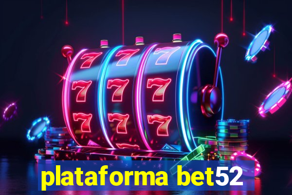 plataforma bet52