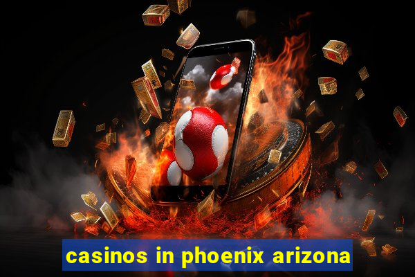 casinos in phoenix arizona