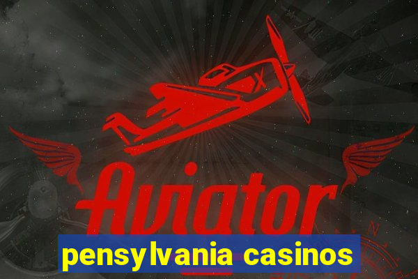 pensylvania casinos