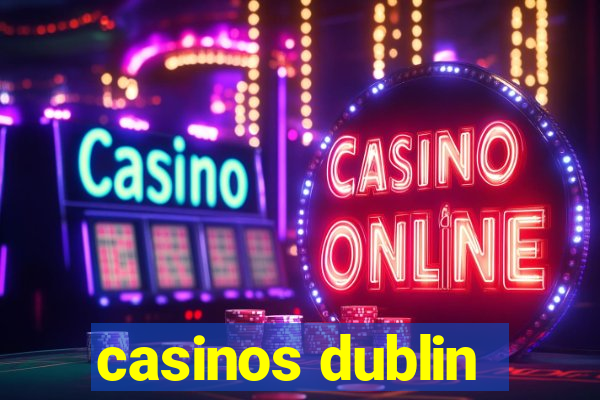 casinos dublin