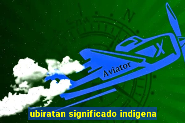 ubiratan significado indigena