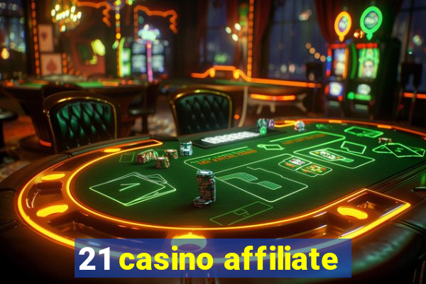 21 casino affiliate