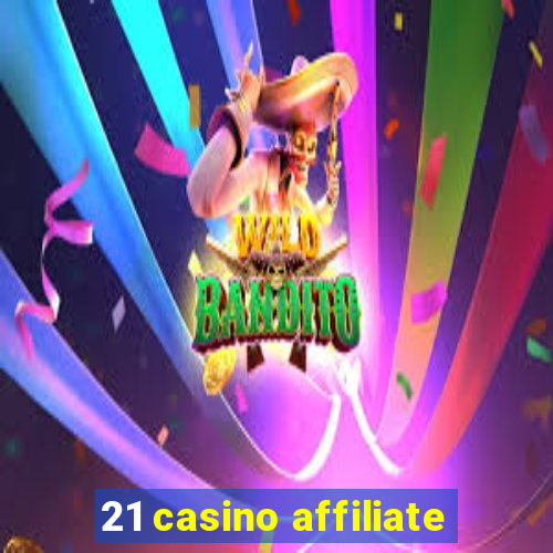 21 casino affiliate