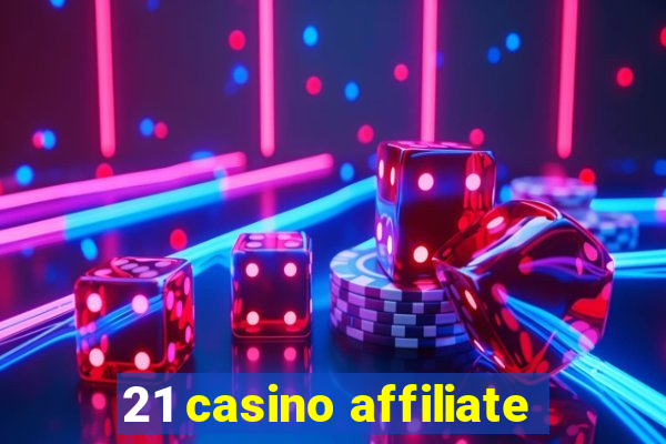 21 casino affiliate