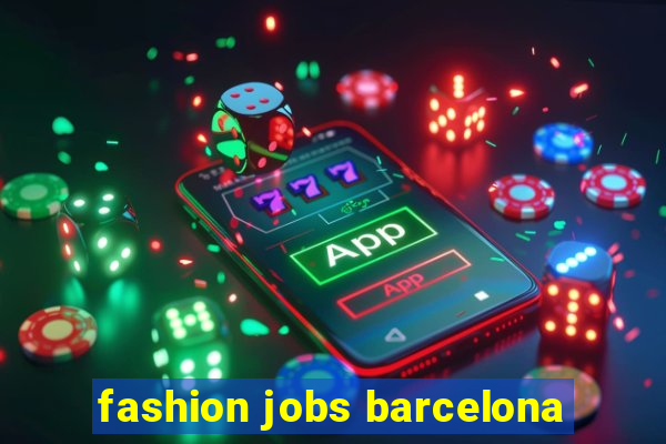 fashion jobs barcelona