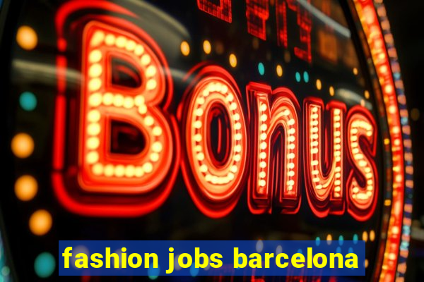 fashion jobs barcelona