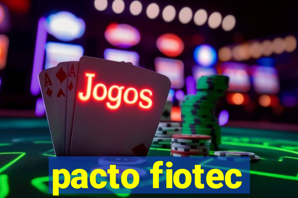 pacto fiotec