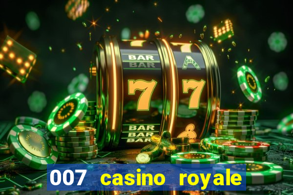 007 casino royale cenas do filme