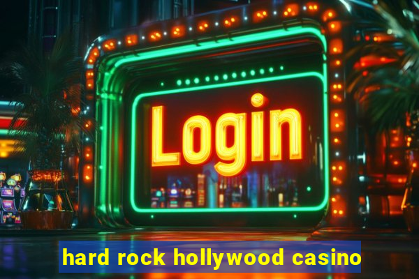 hard rock hollywood casino