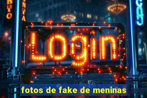 fotos de fake de meninas