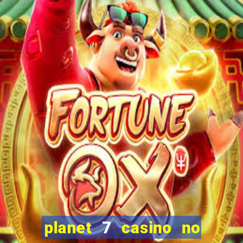 planet 7 casino no rules bonus