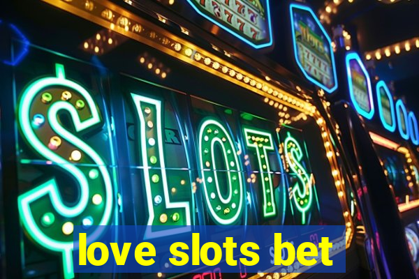 love slots bet