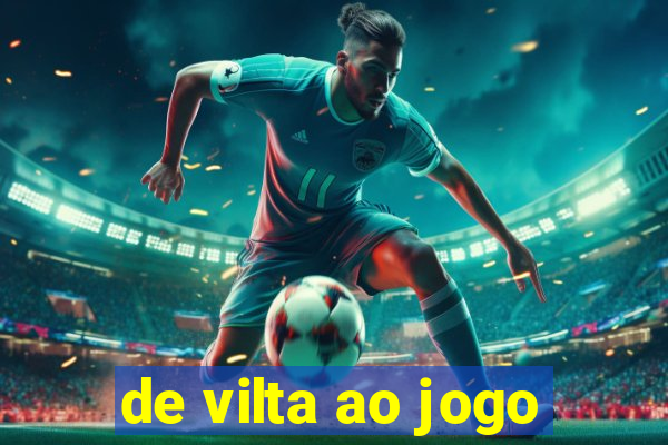 de vilta ao jogo