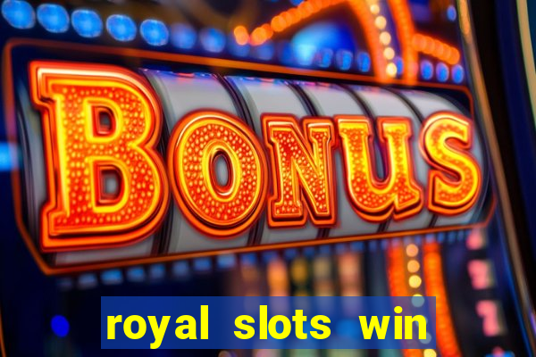 royal slots win lucky cash