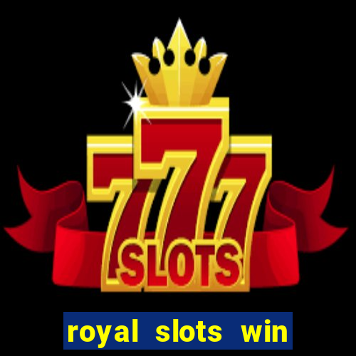 royal slots win lucky cash