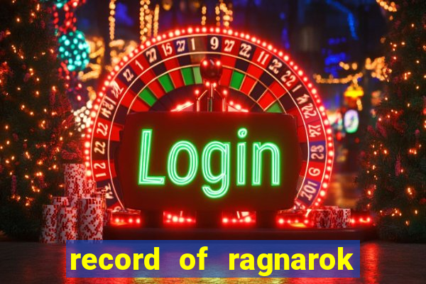 record of ragnarok 3 temporada ep 1