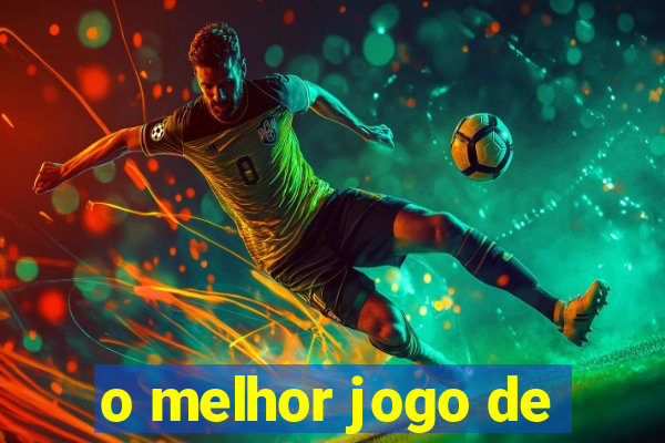 o melhor jogo de