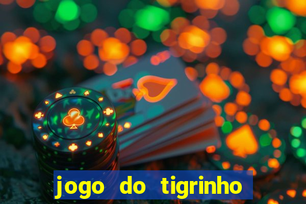 jogo do tigrinho bet 365