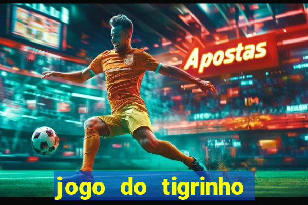 jogo do tigrinho bet 365