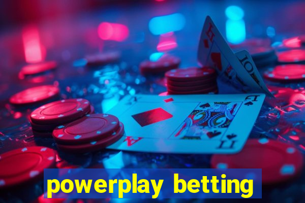 powerplay betting