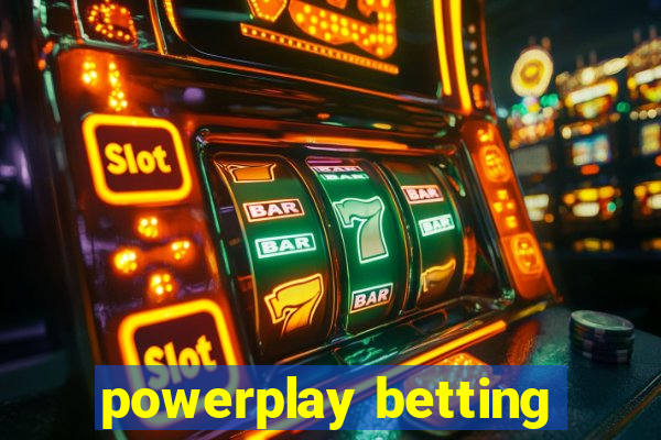 powerplay betting