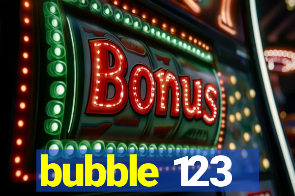 bubble 123