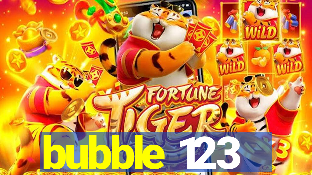 bubble 123