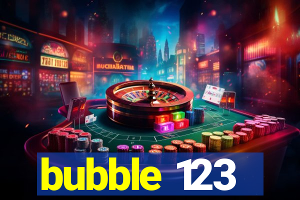 bubble 123