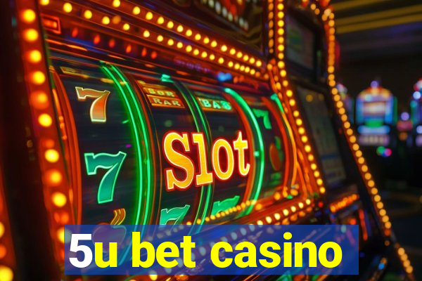 5u bet casino