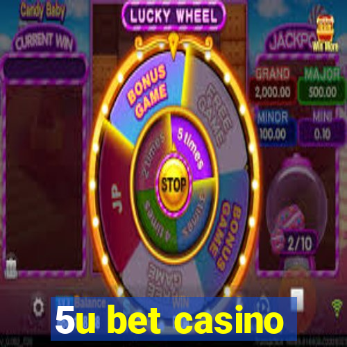 5u bet casino