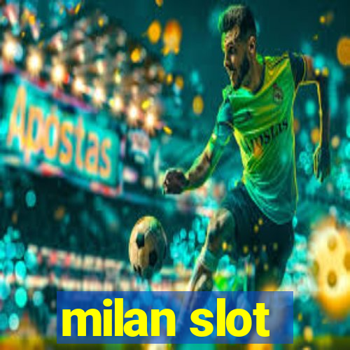 milan slot