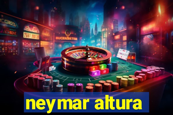 neymar altura