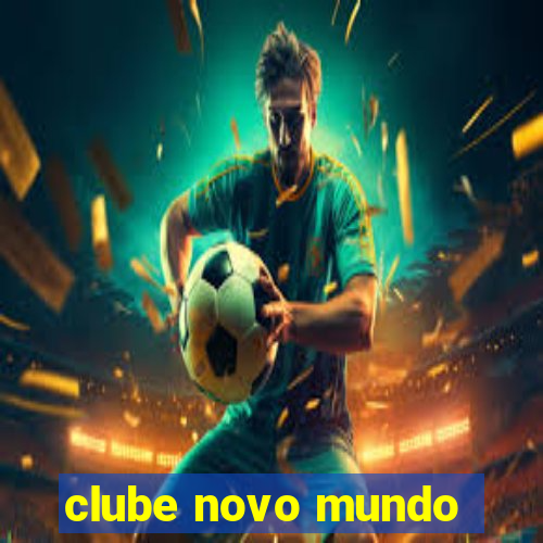 clube novo mundo