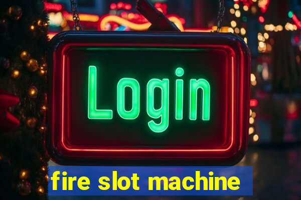 fire slot machine