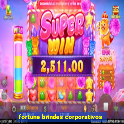 fortune brindes corporativos