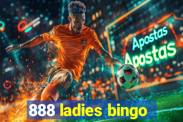 888 ladies bingo