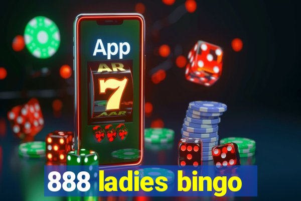 888 ladies bingo