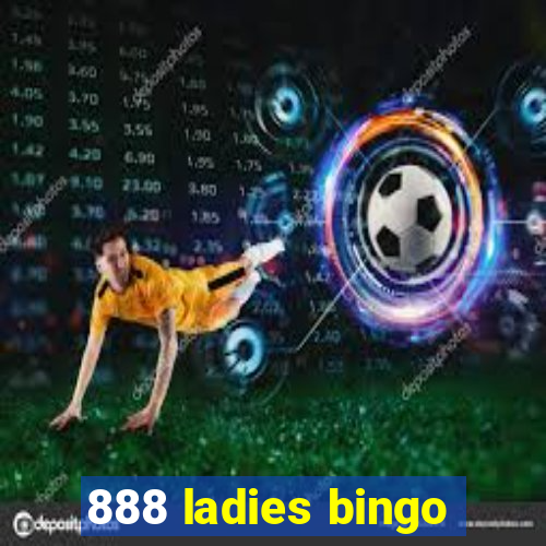 888 ladies bingo