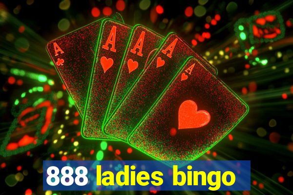 888 ladies bingo